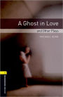 Oxford Bookworms Playscripts: A Ghost in Love and Other Plays: Level 1: 400-Word Vocabulary