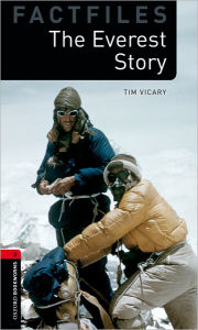 Title: Oxford Bookworms Factfiles: The Everest Story: Level 3: 1000-Word Vocabulary, Author: Tim Vicary