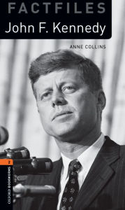 Title: Oxford Bookworms Library Factfiles: Level 2: John F. Kennedy, Author: Anne Collins