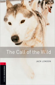 Title: Oxford Bookworms Library: Call of the Wild: Level 3: 1000-Word Vocabulary, Author: Jack London