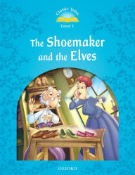 Title: CLASSIC TALES THE SHOEMAKER AND THE ELVES, Author: Oxford University Press