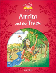 Title: Classic Tales: Level 2: Amrita and the Trees, Author: Sue Arengo