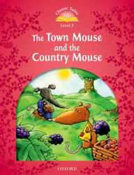 Title: Classic Tales: Level 2: The Town Mouse and the Country Mouse, Author: Sue Arengo