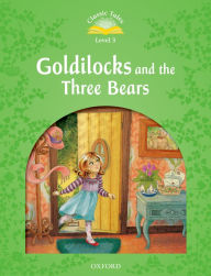 Title: Classic Tale: Level 3: Goldilocks and the Three Bears, Author: Sue Arengo