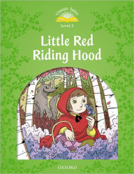 Title: Classic Tales Second Edition: Level 3: Little Red Riding Hood, Author: Sue Arengo