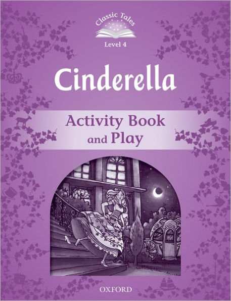 Classic Tales: Level 4: Cinderella Activity Book & Play