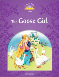 Title: Classic Tales Second Edition: Level 4: The Goose Girl, Author: Sue Arengo