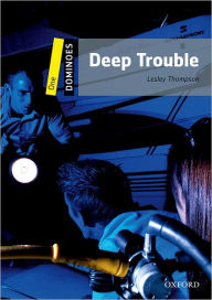 Title: Deep Trouble: Level 1: 400-Word VocabularyDeep Trouble, Author: Oxford University Press