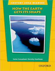 Title: Content Area Readers: How Earth Gets Its Shape, Author: Dorothy Kauffman