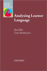 Title: Analysing Learner Language / Edition 1, Author: Gary Barkhuizen