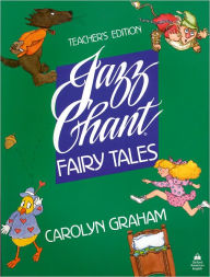 Title: Jazz Chant Fairy Tales: Teacher's Book, Author: Carolyn Graham