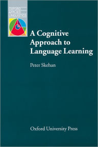 Title: A Cognitive Approach to Language Learning, Author: Peter Skehan