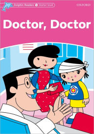 Title: Dolphin Readers: Starter Level: 175-Word VocabularyDoctor, Doctor, Author: Oxford University Press