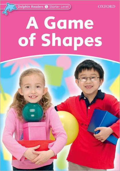 Dolphin Readers: Starter Level: 175-Word VocabularyA Game of Shapes