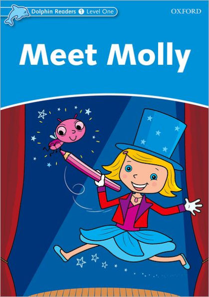Dolphin Readers: Level 1: 275-Word VocabularyMeet Molly