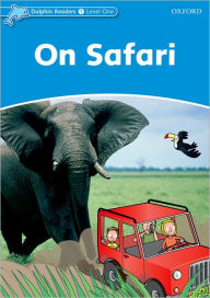 Title: Dolphin Readers: Level 1: 275-Word VocabularyOn Safari, Author: Oxford University Press