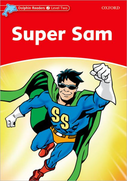 Dolphin Readers: Level 2: 425-Word VocabularySuper Sam