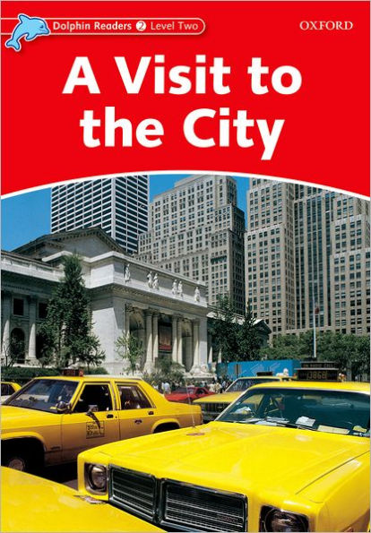 Dolphin Readers: Level 2: 425-Word VocabularyA Visit to the City