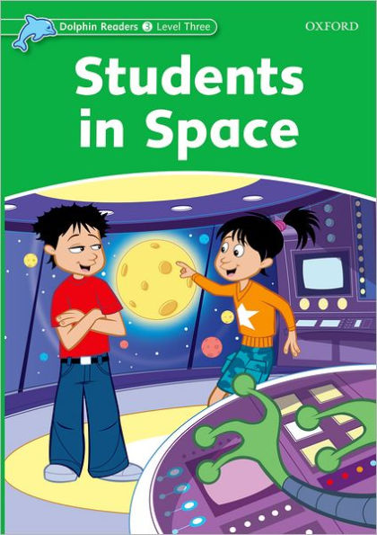 Dolphin Readers: Level 3: 525-Word VocabularyStudents In Space