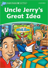 Title: Dolphin Readers: Level 3: 525-Word Vocabulary Uncle Jerry's Great Idea, Author: USA Oxford University Press