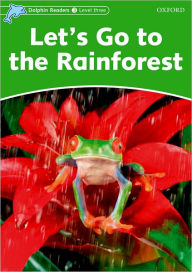 Title: Dolphin Readers: Level 3: 525-Word Vocabulary Let's Go to the Rainforest, Author: USA Oxford University Press