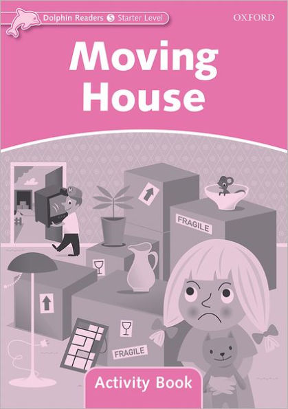 Dolphin Readers: Starter Level: 175-Word VocabularyMoving House Activity Book