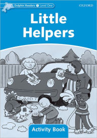 Title: Dolphin Readers: Level 1: 275-Word VocabularyLittle Helpers Activity Book, Author: Oxford University Press