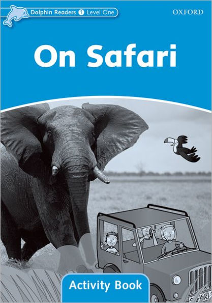 Dolphin Readers: Level 1: 275-Word VocabularyOn Safari Activity Book