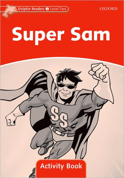 Dolphin Readers: Level 2: 425-Word VocabularySuper Sam Activity Book