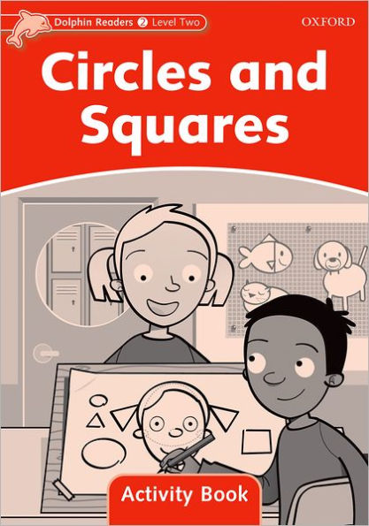 Dolphin Readers: Level 2: 425-Word VocabularyCircles and Squares Activity Book