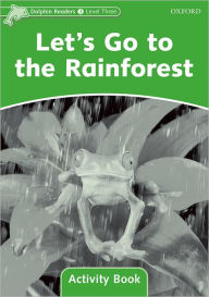 Title: Dolphin Readers: Level 3: 525-Word Vocabulary Let's Go to the Rainforest Activity Book, Author: USA Oxford University Press