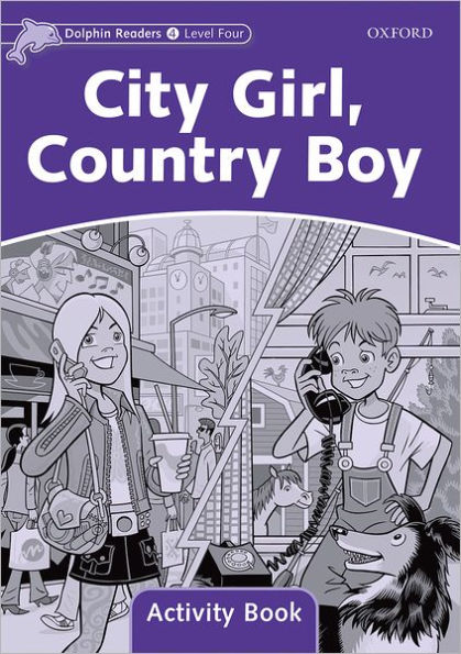 Dolphin Readers: Level 4: 625-Word VocabularyCity Girl, Country Boy Activity Book