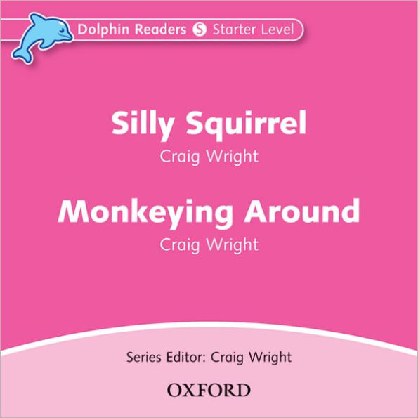Dolphin Readers: Starter Level: 175-Word VocabularySilly Squirrel & Monkeying Around Audio CD