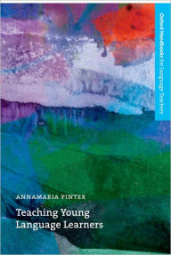 Title: Teaching Young Language Learners / Edition 3, Author: Annamaria Pinter