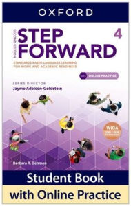 Title: Step Forward Level 4 Student Book with Online Practice: Standards-based language learning for work and academic readiness, Author: Barbara R. Denman