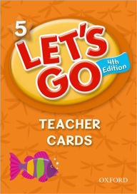 Title: Let's Go 5 Teacher Cards: Language Level: Beginning to High Intermediate. Interest Level: Grades K-6. Approx. Reading Level: K-4, Author: Ritzuko Nakata