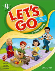 Title: Let's Go 4 Student Book: Language Level: Beginning to High Intermediate. Interest Level: Grades K-6. Approx. Reading Level: K-4, Author: Ritsuko Nakata