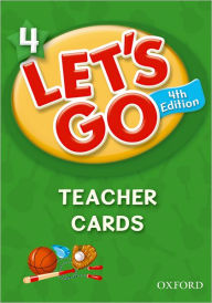 Title: Let's Go 4 Teacher Cards: Language Level: Beginning to High Intermediate. Interest Level: Grades K-6. Approx. Reading Level: K-4, Author: Ritzuko Nakata