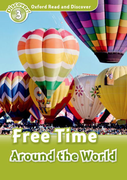 Oxford Read and Discover (20 more titles available Jan-May 2011): Level 3: 600-Word VocabularyFree Time Around the World