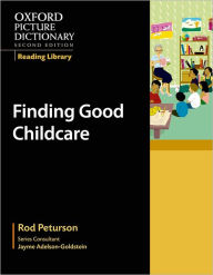 Title: Oxford Picture Dictionary Reading Library: Finding Good Child Care, Author: Rod Peturson