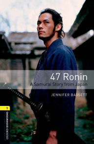 Title: Oxford Bookworms Library 3E Level One: 47 Ronin: Oxford Bookworms Library 3E Level One: 47 Ronin, Author: Oxford University Press