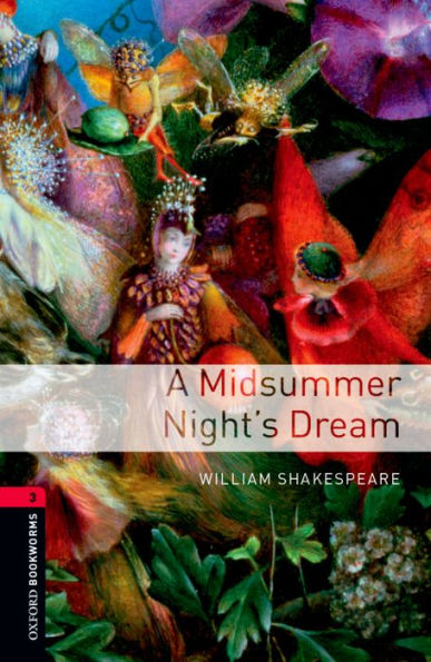 Oxford Bookworms Library: A Midsummer Nights Dreamlevel 3