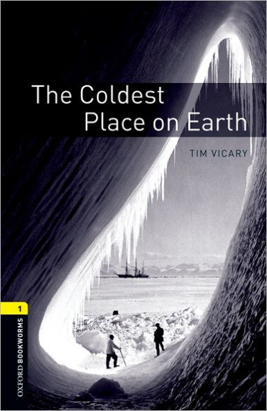 Oxford Bookworms Library: The Coldest Place on Earth: Level 1: 400-Word Vocabulary / Edition 3