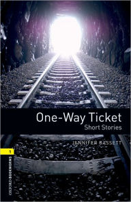 Title: Oxford Bookworms Library: One-Way Ticket - Short Stories: Level 1: 400-Word Vocabulary, Author: Jennifer Bassett