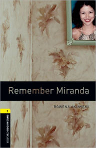 Title: Oxford Bookworms Library: Remember Miranda: Level 1: 400-Word Vocabulary, Author: Rowena Akinyemi