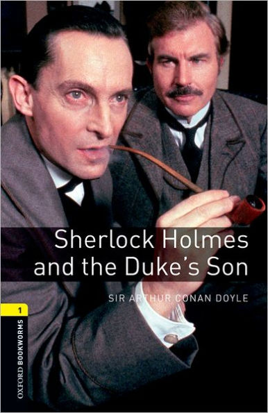 Oxford Bookworms Library: Sherlock Holmes and the Duke's Son: Level 1: 400-Word Vocabulary