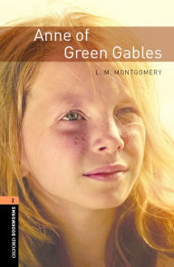 Title: Oxford Bookworms Library: Anne of Green Gables: Level 2: 700-Word Vocabulary, Author: L. M. Montgomery