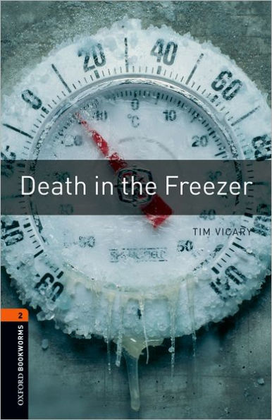 Oxford Bookworms Library: Death in the Freezer: Level 2: 700-Word Vocabulary