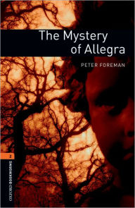 Title: Oxford Bookworms Library: The Mystery of Allegra: Level 2: 700-Word Vocabulary, Author: Peter Foreman