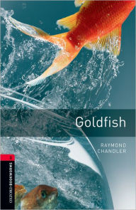 Oxford Bookworms Library: Goldfish1000 Headwords Level 3